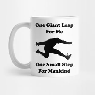 One giant leap for me, one small step for mankind Mug